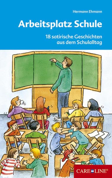 Arbeitsplatz Schule: 18 satirische Geschichten aus dem Schulalltag Humour & Satire