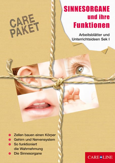 CARE-PAKET Sinnesorgane und ihre Funktionen: Arbeitsblätter und Unterrichtsideen für die Sekundarstufe I Education & Training
