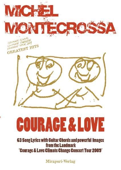 Courage & Love: 63 Song Lyrics with Guitar Chords and powerful Images from the Landmark "Courage & Love Climate Change Concert Tour 2009' Poetry