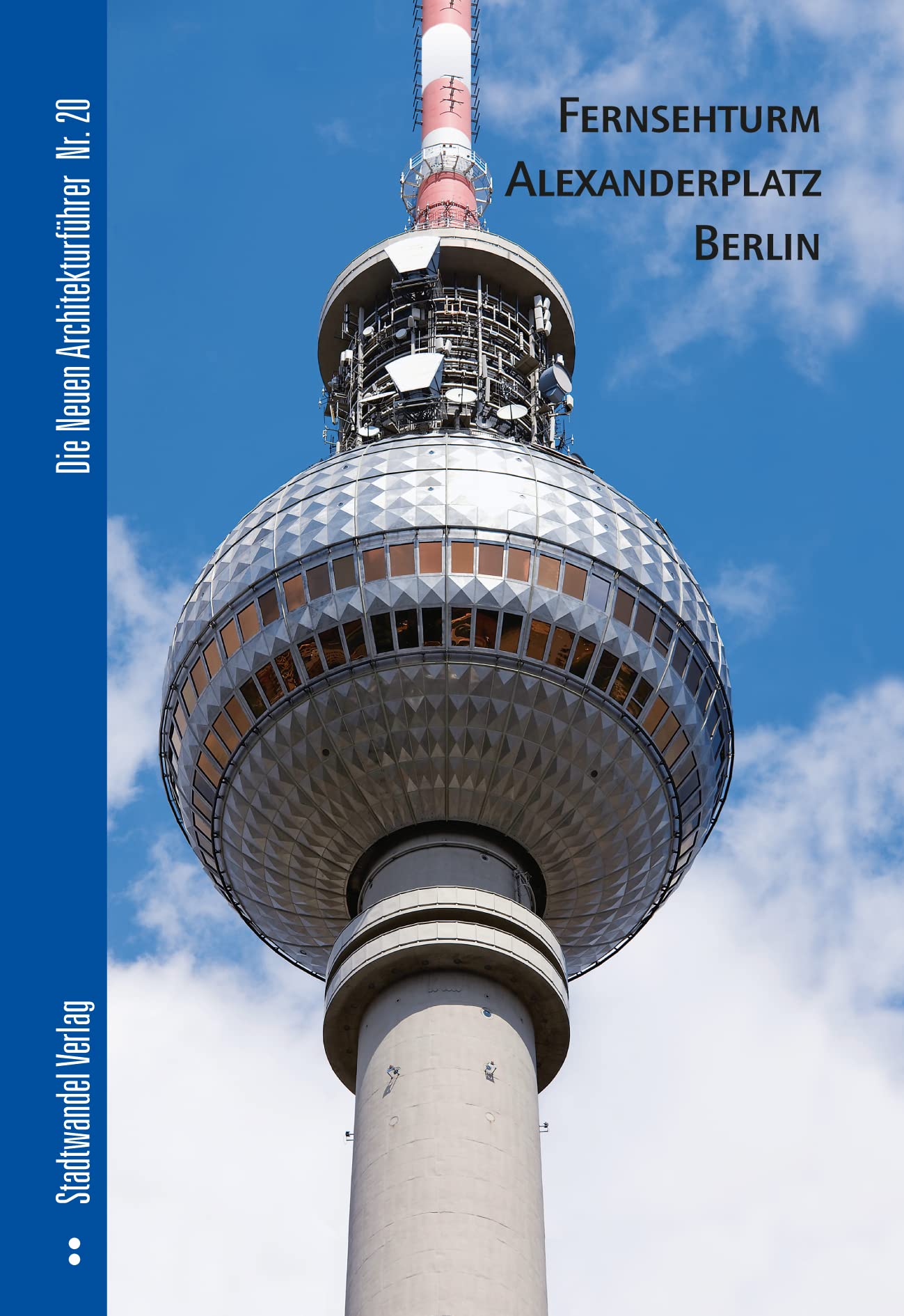 Fernsehturm Alexanderplatz Berlin (Die Neuen Architekturführer, Band 20) Architecture