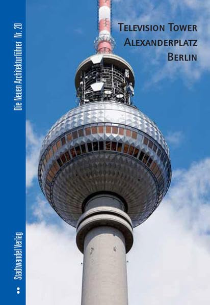 Television Tower Alexanderplatz Berlin (Die Neuen Architekturführer, Band 20) Architecture