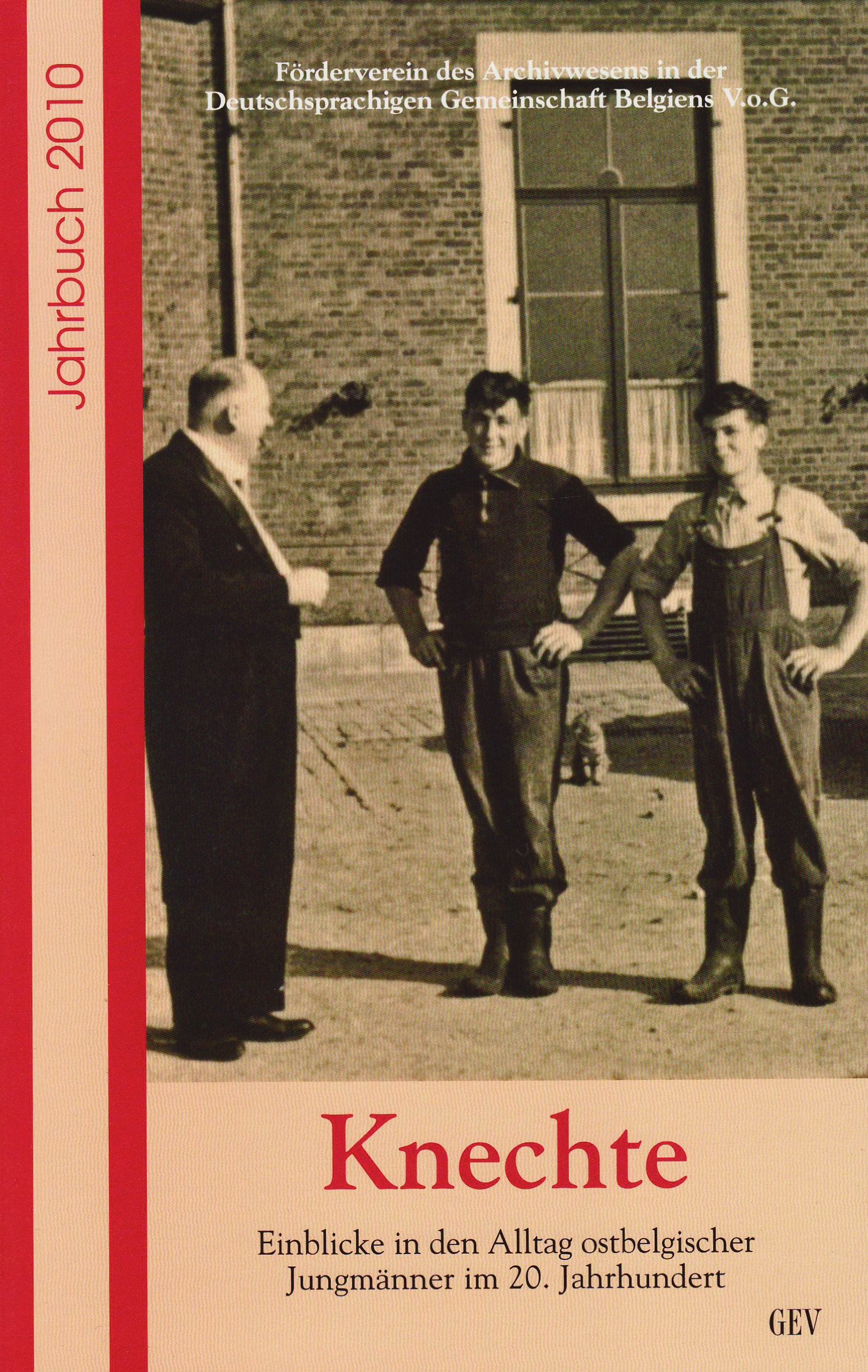 Jahrbuch 2010. Knechte: Einblicke in den Alltag ostbelgischer Jungmänner im 20. Jahrhundert. Hrsg. v. Förderverein des Archivwesens in der Deutschsprachigen Geiemnschaft Belgiens V.o.G. Books