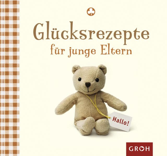 Glücksrezepte für junge Eltern: Eltern sein ganz unbeschwert Parents & Children