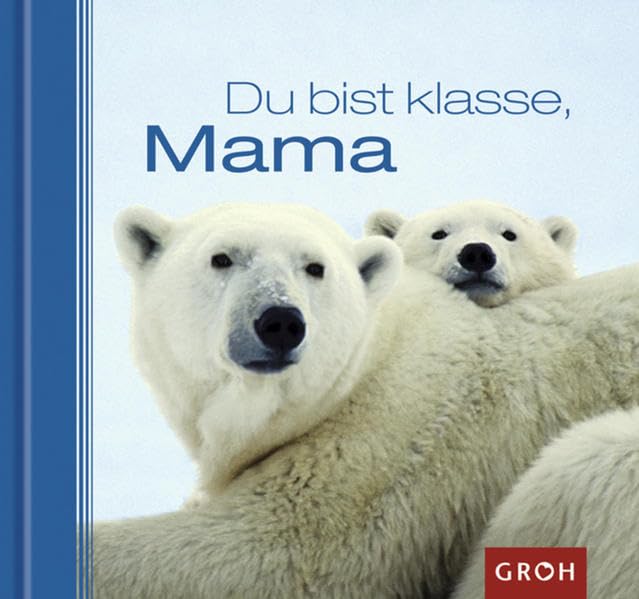 Du bist klasse, Mama: Ein tierisches "Dankeschön" für die beste Mutter der Welt! (Tierisch gut) Humour & Satire