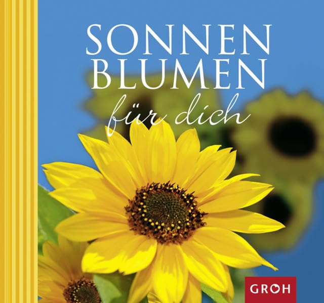 Sonnenblumen für dich: Die Sonnenblume - Sinnbild des Lichts. Lifestyle
