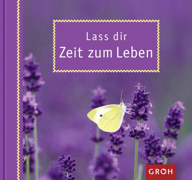 Lass dir Zeit zum Leben: Kleine Anregungen für mehr Ruhe, Gelassenheit und Zeit. Lifestyle