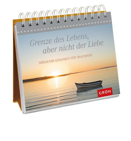 Grenze des Lebens, aber nicht der Liebe: Tröstende Gedanken für Trauernde (Hoffnung & Trost) Death & Mourning