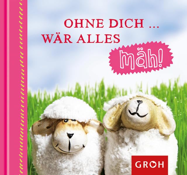 Ohne dich ... wär alles mäh! (Von mir für dich) Humour & Satire