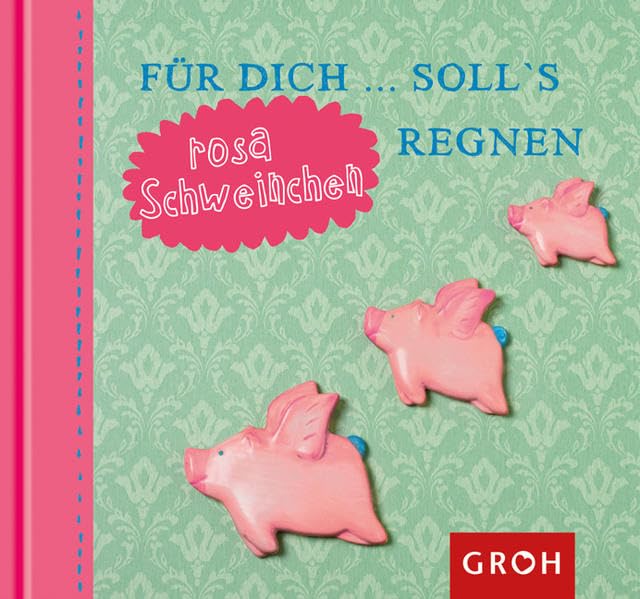 Für dich ... soll's rosa Schweinchen regnen (Von mir für dich) Lifestyle