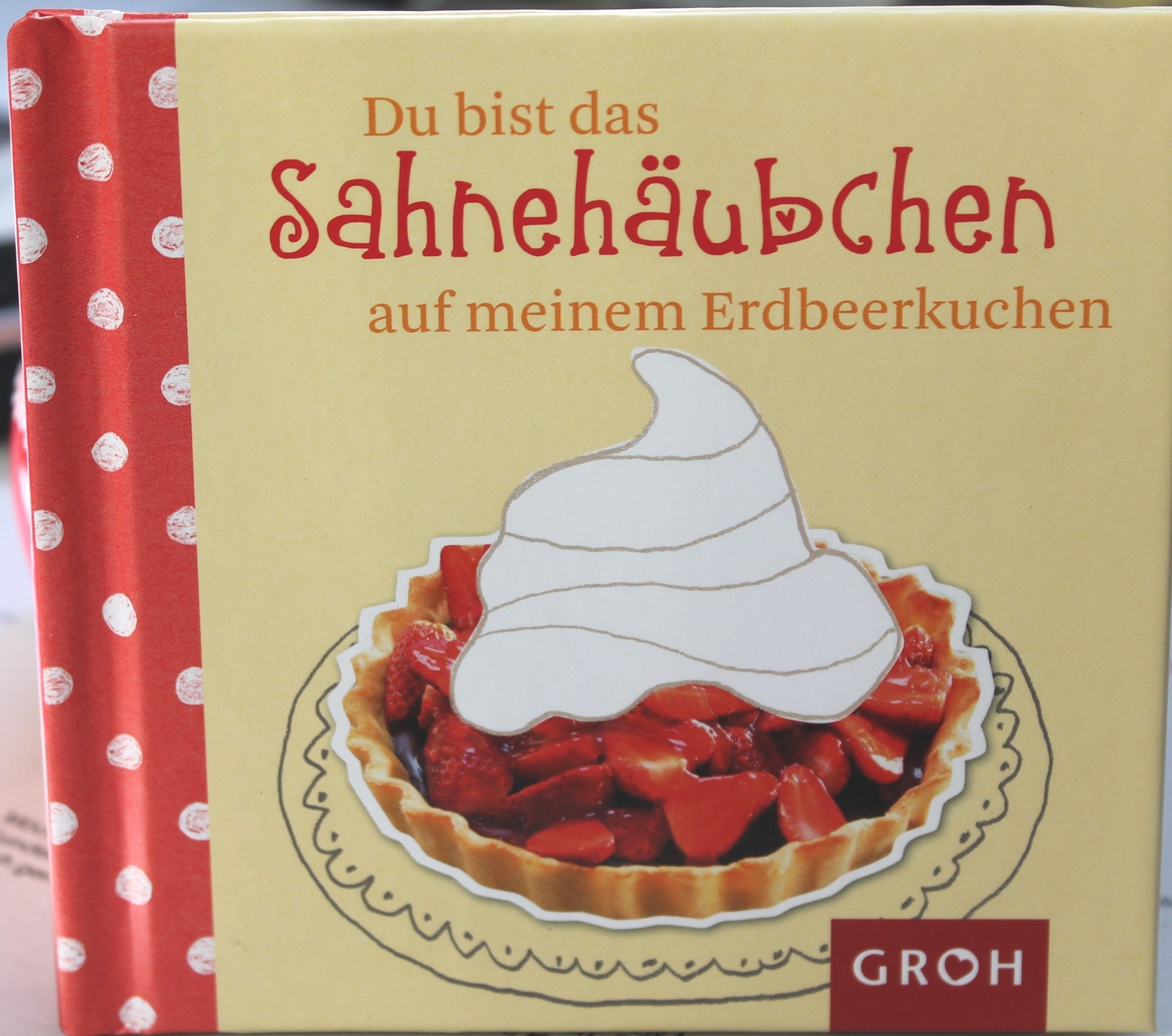 Du bist das Sahnehäubchen auf meinem Erdbeerkuchen (Kompliment!) Lifestyle