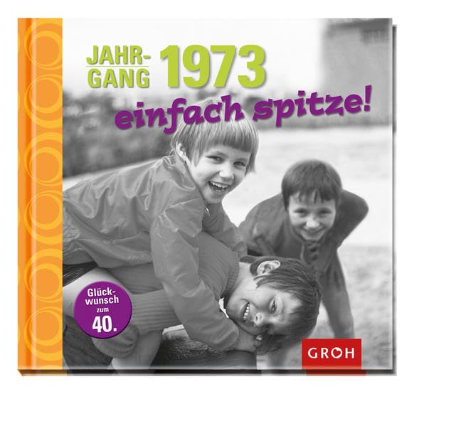Jahrgang 1973 einfach spitze! (Jahrgangsbücher) Lifestyle