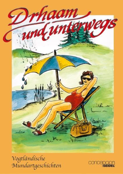 Drhaam und unterwegs: Vogtländische Mundartgeschichten Contemporary literature