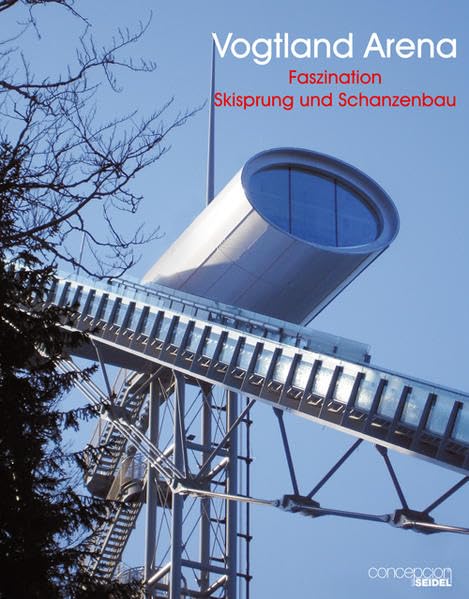 Vogtland Arena: Faszination Skisprung und Schanzenbau book