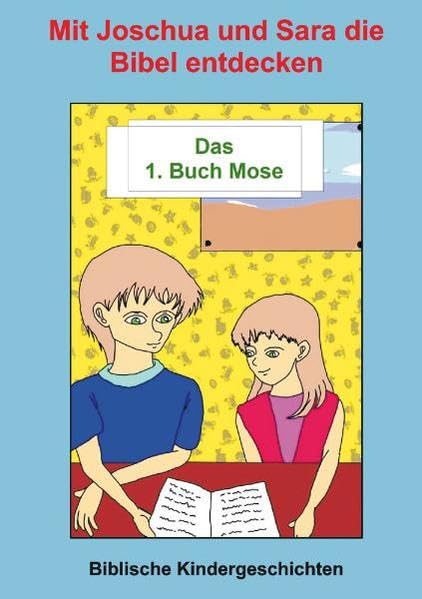 Mit Joschua und Sara die Bibel entdecken: Das 1. Buch Mose Non-fiction