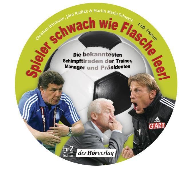 Spieler schwach wie Flasche leer!: Die bekanntesten Schimpftiraden der Trainer, Manager und Präsidenten Leisure, Home & Garden