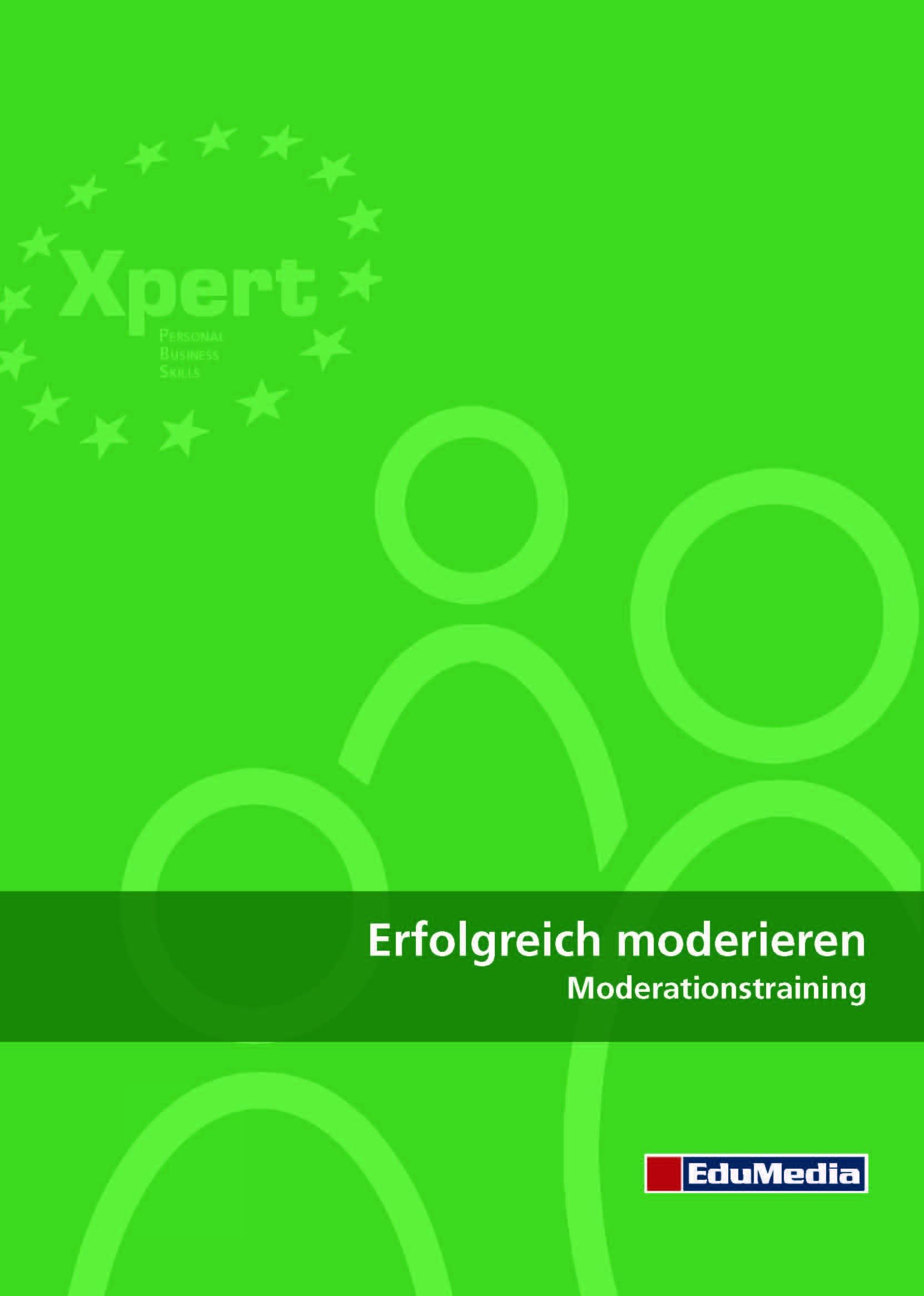 Erfolgreich moderieren: Moderationstraining (Xpert Personal Business Skills) Business, Finance & Career