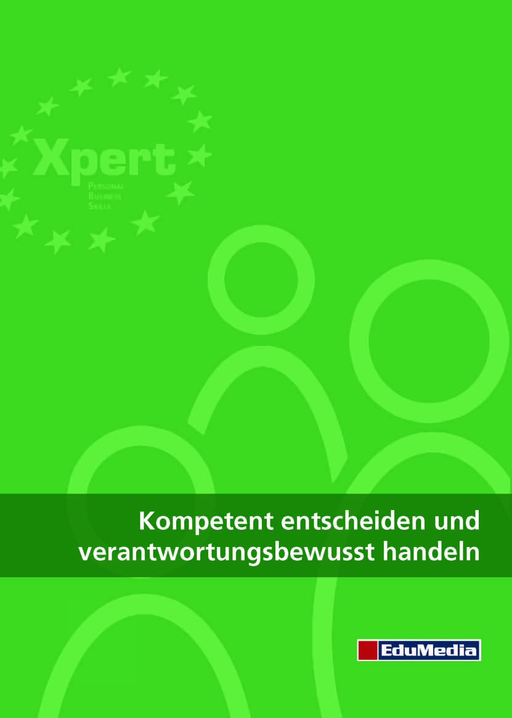 Kompetent entscheiden und verantwortungsbewusst handeln (Xpert Personal Business Skills) Business, Finance & Career