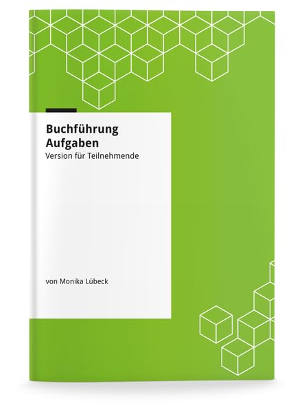 Buchführung - Aufgaben: Version für Teilnehmende Business, Finance & Career