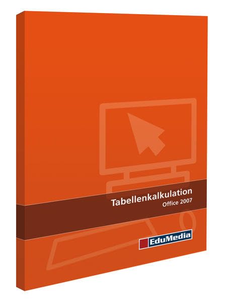 Tabellenkalkulation Basics für Office 2007: Fachbuch Computer Science