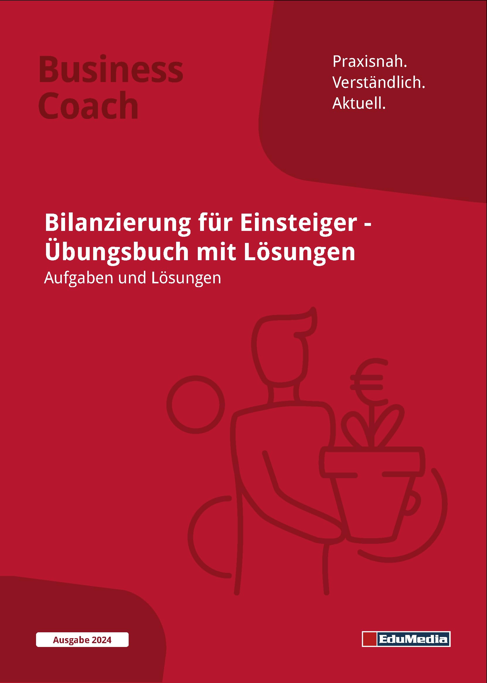Bilanzierung für Einsteiger: Übungsbuch mit Lösungen: Ausgabe 2025. Übungen und Aufgaben zu Bewertung, Abschreibung, Gewinnermittlung, GuV, ... Jahresabschluss, u.v.m. (Business Coach) Law