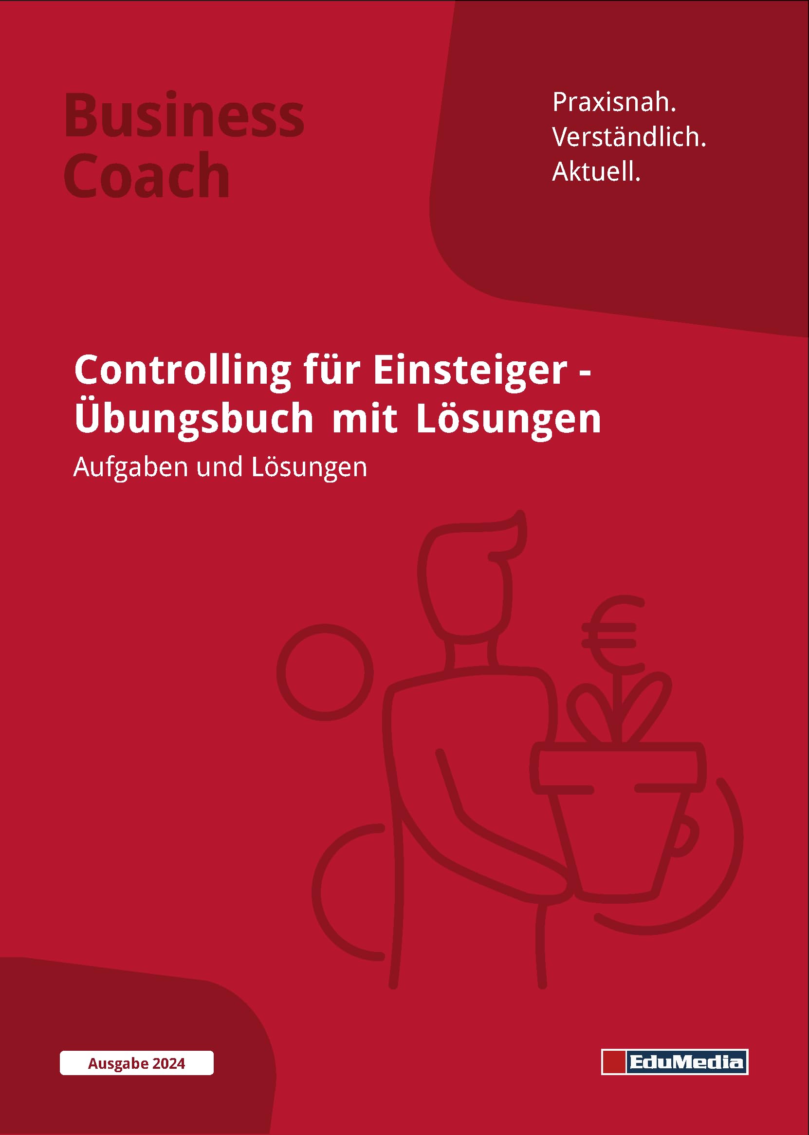 Controlling für Einsteiger: Übungsbuch mit Lösungen: Ausgabe 2026. Übungen und Aufgaben zu Kennzahlen, Balanced Scorecard, Kostenrechnung, ... Reporting, u.v.m. (Business Coach) Business, Finance & Career