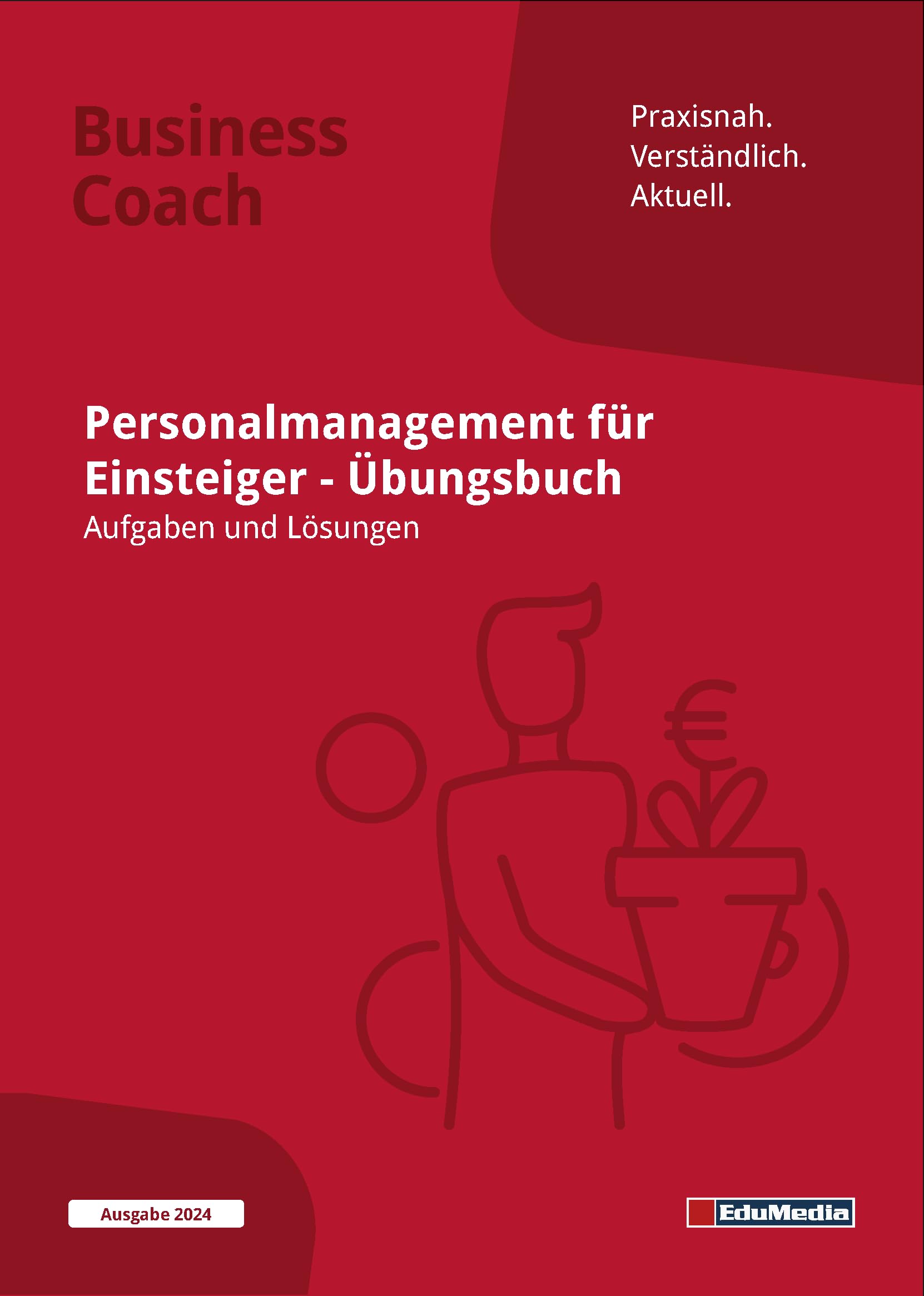 Personalmanagement für Einsteiger: Übungsbuch mit Lösungen: Ausgabe 2025. Übungen und Aufgaben zu Personalplanung, Personalbeschaffung, ... Personalfreisetzung, u.v.m. (Business Coach) Business, Finance & Career
