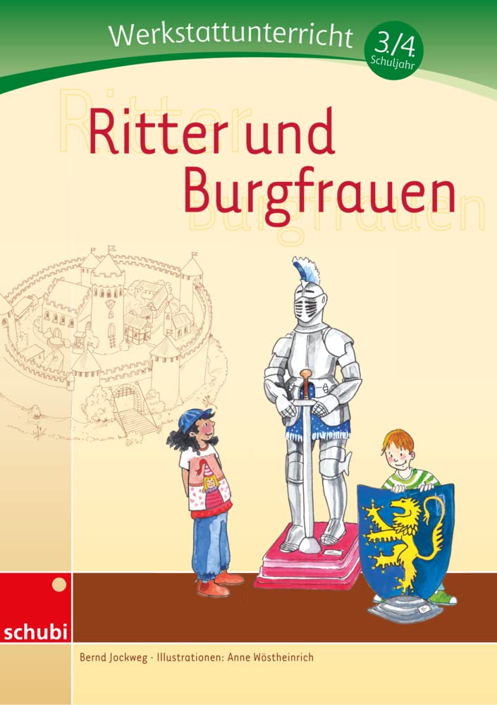 Ritter und Burgfrauen: Werkstatt 3. / 4. Schuljahr (Werkstätten 3./4. Schuljahr) Learning & Reference