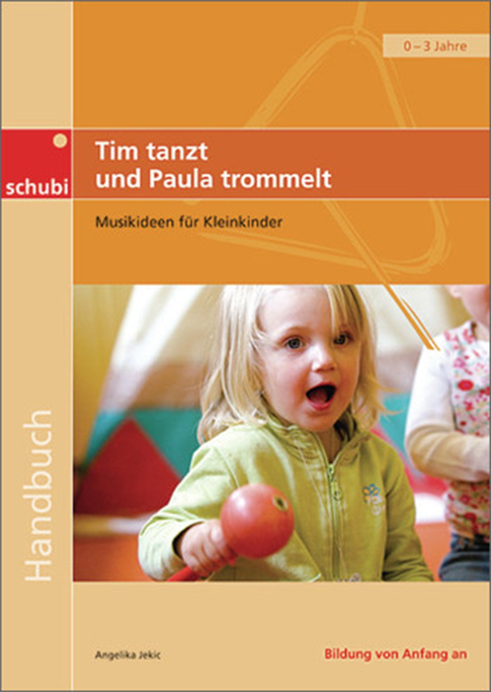 Handbücher für die frühkindliche Bildung / Tim tanzt und Paula trommelt: Musikideen für Kleinkinder book