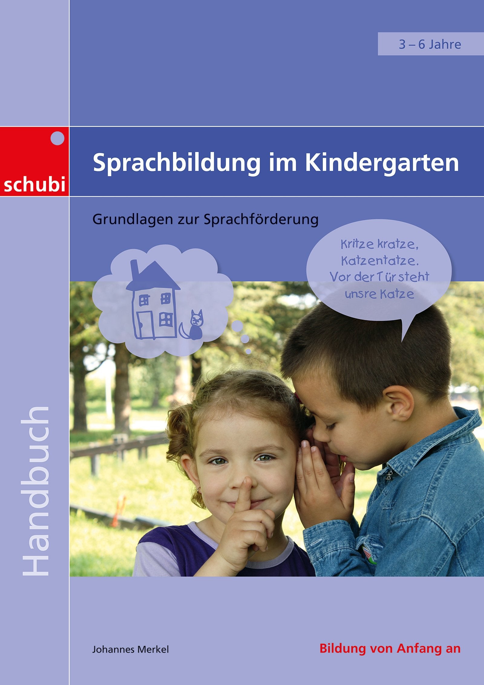 Sprachbildung im Kindergarten: Grundlagen zur Sprachförderung (Handbücher für die frühkindliche Bildung) Parents & Children