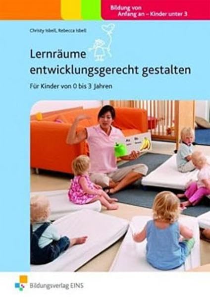 Lernräume entwicklungsgerecht gestalten: Für Kinder von 0 bis 3 Jahren Handbuch book