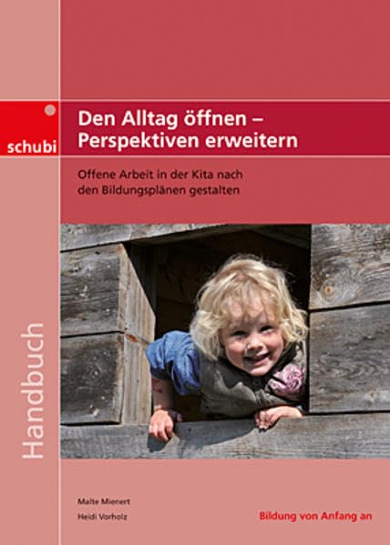 Handbücher für die frühkindliche Bildung / Den Alltag öffnen - Perspektiven erweitern: Offene Arbeit in der Kita nach den Bildungsplänen gestalten Books
