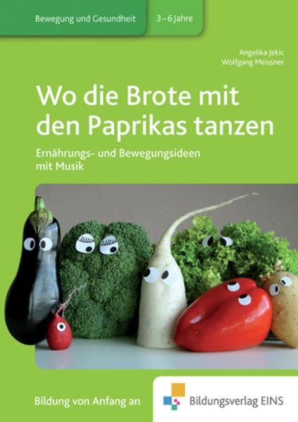 Praxisbücher für die frühkindliche Bildung / Wo die Brote mit den Paprikas tanzen: Praxisbücher für die frühkindliche Bildung Books