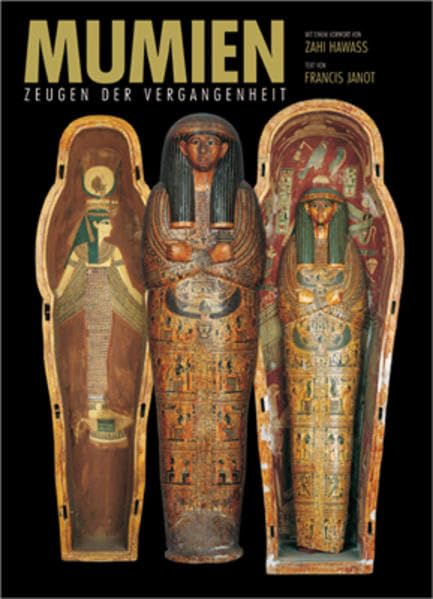 Mumien: Zeugen der Vergangenheit: Zeugen der Vergangenheit. Mit e. Vorwort v. Zahi Hawass Reference Books