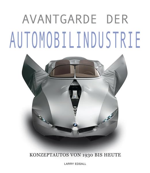 Avantgarde der Automobilindustrie: Konzeptautos von 1930 bis heute (Sachbuch) Leisure, Home & Garden