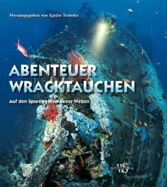 Abenteuer Wracktauchen: Auf den Spuren versunkener Welten Travel