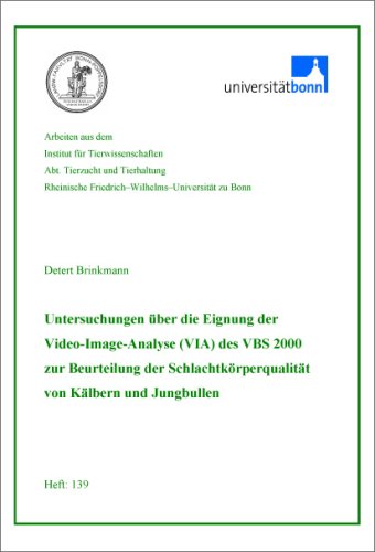 Untersuchungen über die Eignung der Video-Image-Analyse (VIA) des VBS 2000 zur Beurteilung der Schlachtkörperqualität von Kälbern und Jungbullen Leisure, Home & Garden