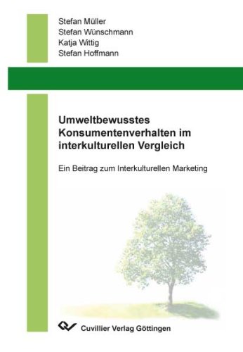 Umweltbewusstes Konsumentenverhalten im interkulturellen Vergleich: Ein Beitrag zum Interkulturellen Marketing Business, Finance & Career
