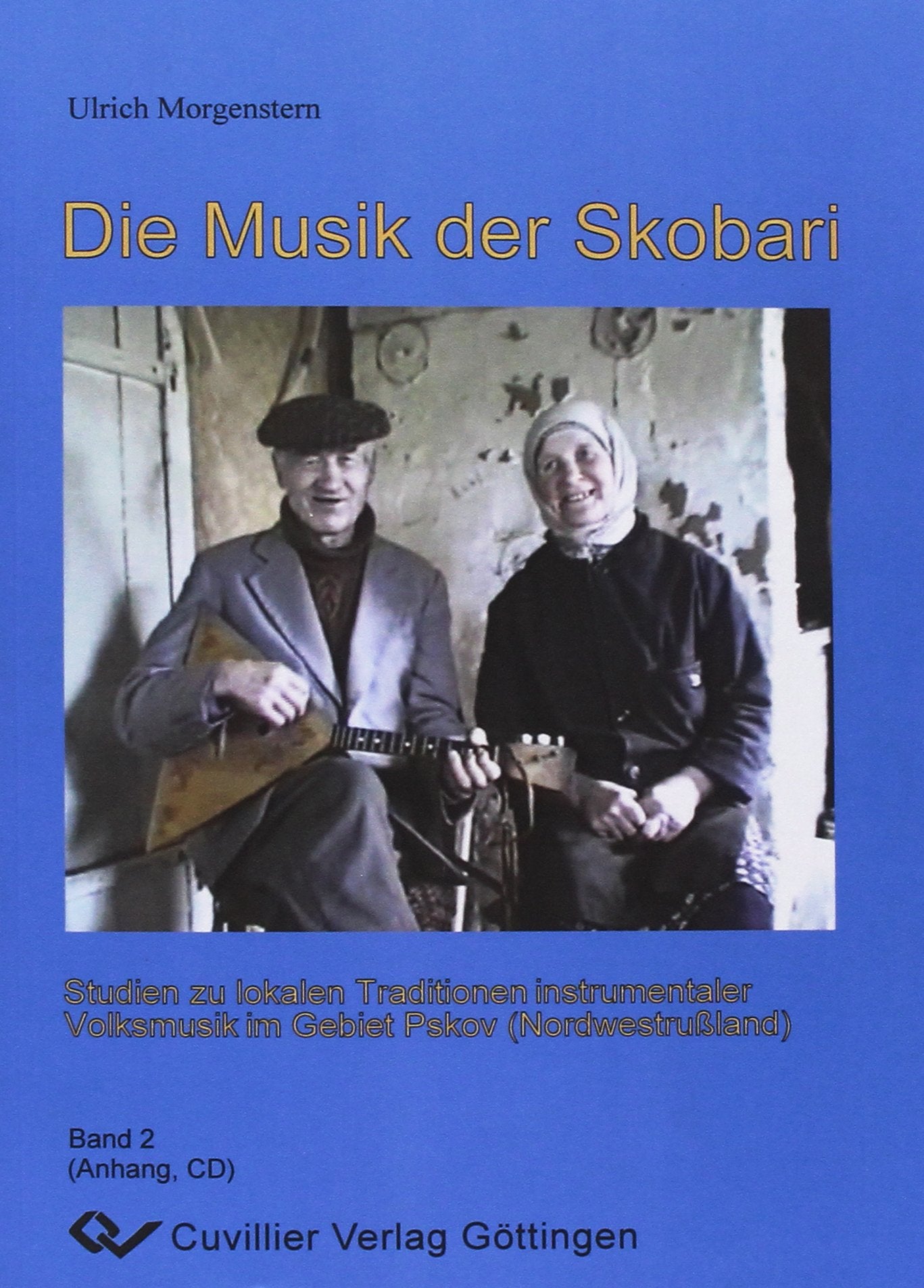 Die Musik der Skobari. Studien zu lokalen Traditionen instrumentaler Volksmusik im Gebiet Pskov (Nordwestrußland): Band II Arts & Music