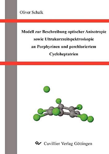 Modell zur Beschreibung optischer Anisotropie sowie Ultrakurzzeitspektroskopie an Porphyrinen und perchloriertem Cycloheptatrien Natural Sciences