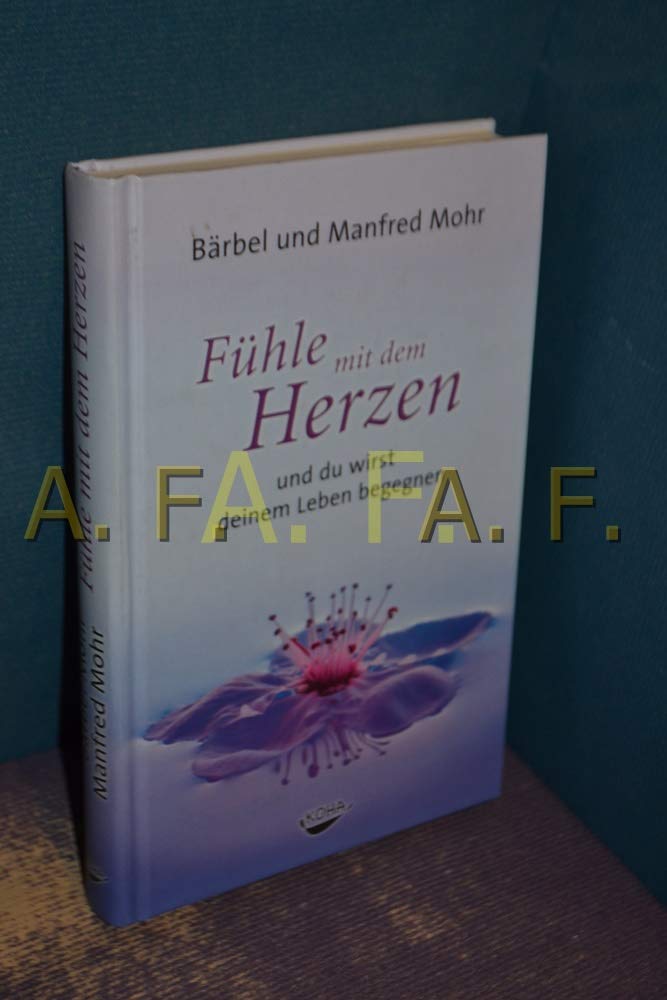 Fühle mit dem Herzen und du wirst deinem Leben begegnen (Gebundene Ausgabe) Lifestyle