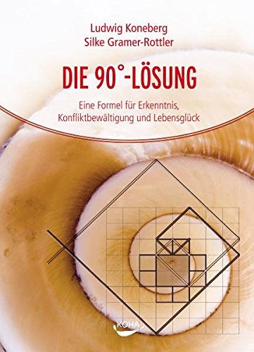 Die 90-Grad-Lösung: Eine Formel für Erkenntnis, Konfliktbewältigung und Lebensglück Psychology