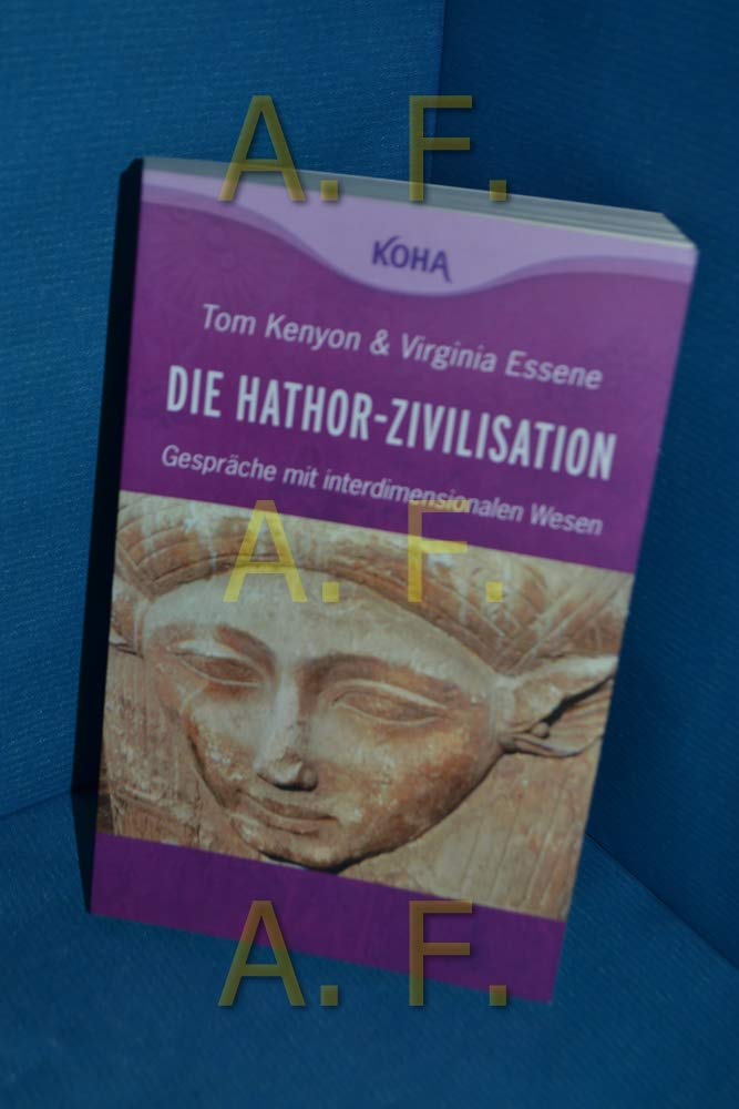 Die Hathor-Zivilisation: Gespräche mit interdimensionalen Wesen Religion & Esotericism