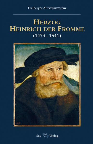 Herzog Heinrich der Fromme: (1474–1541) Politics & History