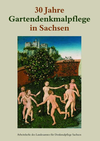 30 Jahre Gartendenkmalpflege in Sachsen: Arbeitsheft 12 des Landesamtes für Denkmalpflege Sachsen book