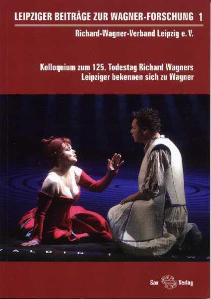 Leipziger Beiträge zur Wagner-Forschung 1: Kolloquium zum 125. Todestag Richard Wagners. Leipziger bekennen sich zu Wagner (Livre en allemand) book