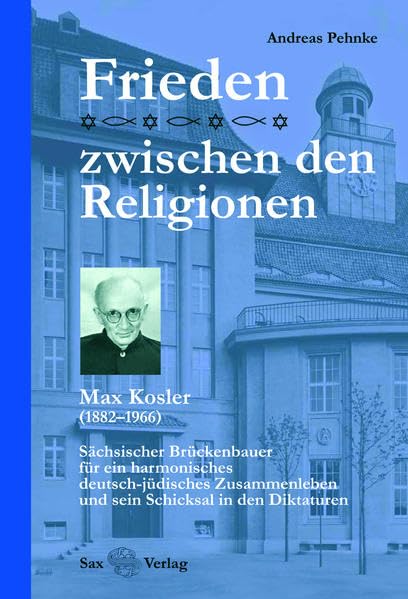 Frieden zwischen den Religionen: Max Kosler (1882–1966) Science