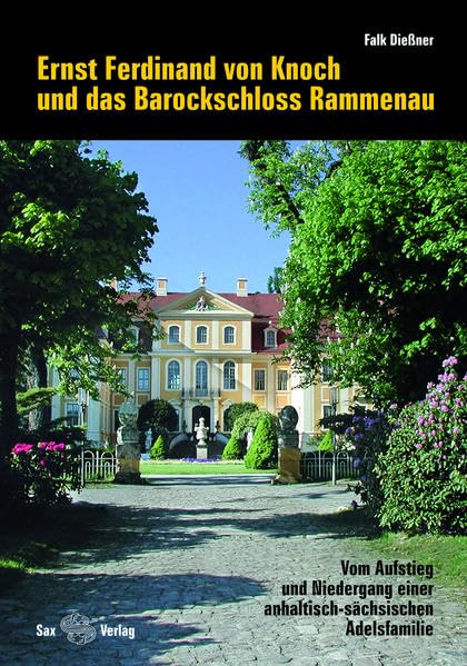 Ernst Ferdinand von Knoch und das Barockschloss Rammenau: Vom Aufstieg und Niedergang einer anhaltisch-sächsischen Adelsfamilie Politics & Society Books