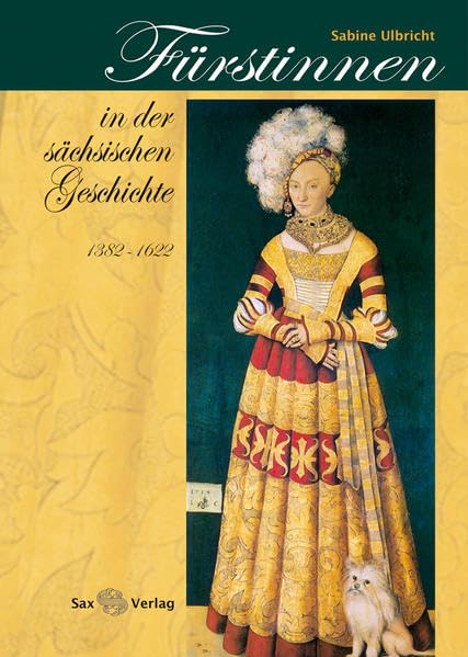 Fürstinnen in der sächsischen Geschichte: (1382–1622) Memories