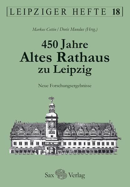 450 Jahre Altes Rathaus zu Leipzig: Neue Forschungsergebnisse Politics & History