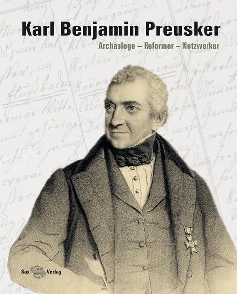 Karl Benjamin Preusker: Archäologe – Reformer – Netzwerker Social Sciences